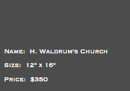 &nbsp;Name: H. Waldrum's Church Size: 12" x 16" Price: $350