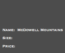 &nbsp;Name: McDowell Mountains Size: Price: