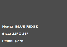 &nbsp;Name: BLUE RIDGE Size: 22" X 26" Price: $775