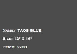 &nbsp;Name: TAOS BLUE Size: 12" X 16" Price: $700